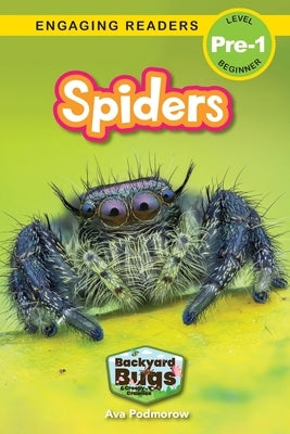 Spiders: Backyard Bugs and Creepy-Crawlies (Engaging Readers, Level Pre-1) by Podmorow, Ava