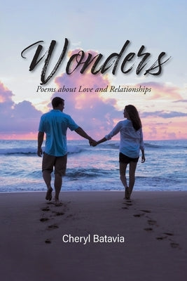 Wonders: Poems about Love and Relationships by Batavia, Cheryl