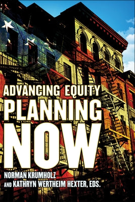 Advancing Equity Planning Now by Krumholz, Norman