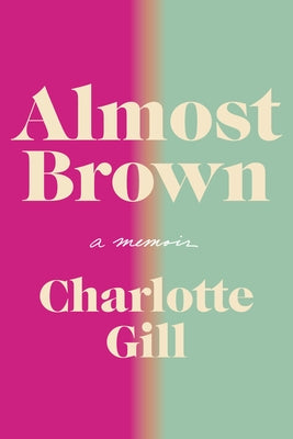 Almost Brown: A Memoir by Gill, Charlotte