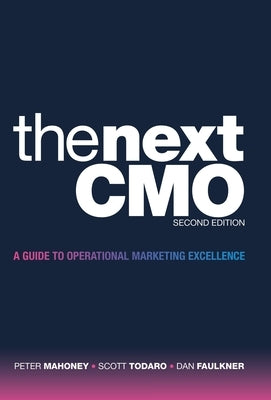 The Next Cmo: A Guide to Operational Marketing Excellence by Mahoney, Peter