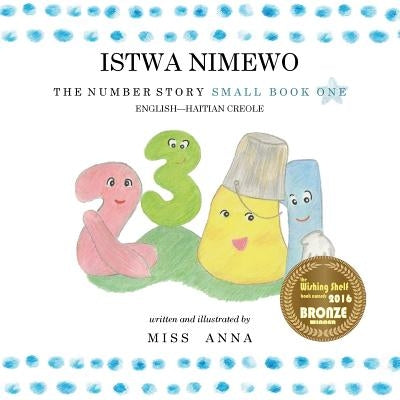 The Number Story 1 ISTWA NIMEWO: Small Book One English-Haitian Creole by , Anna