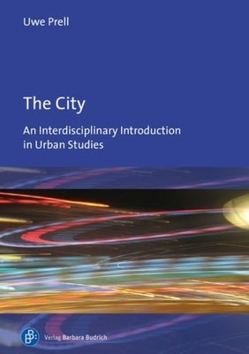 The City: An Interdisciplinary Introduction to Urban Studies by 