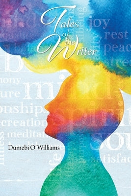 Tales of the Writer by O'Williams, Dumebi