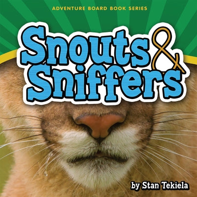 Snouts & Sniffers by Tekiela, Stan