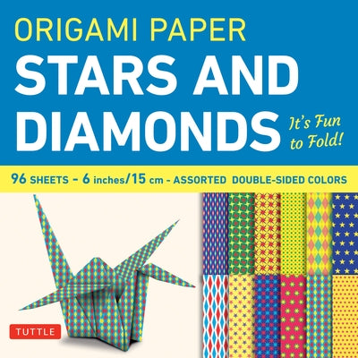 Origami Paper - Stars and Diamonds - 6 Inch - 96 Sheets: Tuttle Origami Paper: Origami Sheets Printed with 12 Different Patterns: Instructions for 6 P by Tuttle Publishing