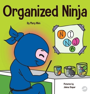 Organized Ninja: A Children's Book About Organization and Overcoming Messy Habits by Nhin, Mary