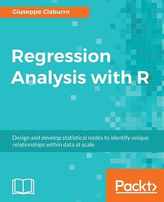 Regression Analysis with R by Ciaburro, Giuseppe