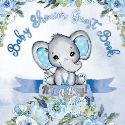 It's a Boy! Baby Shower Guest Book: A Joyful Event with Elephant & Blue Theme, Personalized Wishes, Parenting Advice, Sign-In, Gift Log, Keepsake Phot by Tamore, Casiope