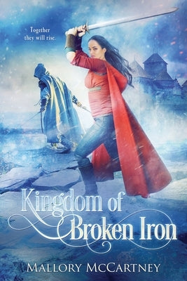 Kingdom of Broken Iron by McCartney, Mallory