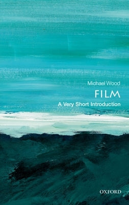 Film: A Very Short Introduction by Wood, Michael