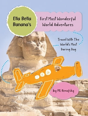 Ella Bella Banana's First Most Wonderful World Adventures by Kenofsky, ML