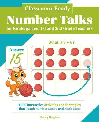 Classroom-Ready Number Talks for Kindergarten, First and Second Grade Teachers: 1000 Interactive Activities and Strategies That Teach Number Sense and by Hughes, Nancy