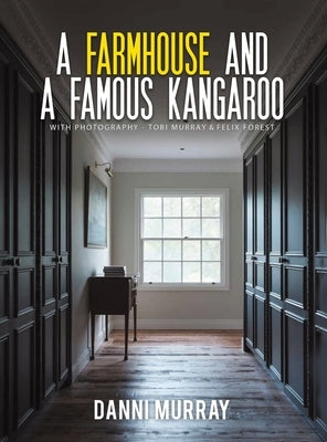 A Farmhouse and a Famous Kangaroo by Murray, Danni