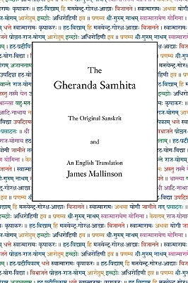 The Gheranda Samhita: The Original Sanskrit and an English Translation by Mallinson, James
