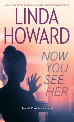 Now You See Her by Howard, Linda