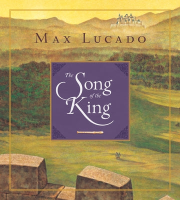 The Song of the King (Redesign) by Lucado, Max