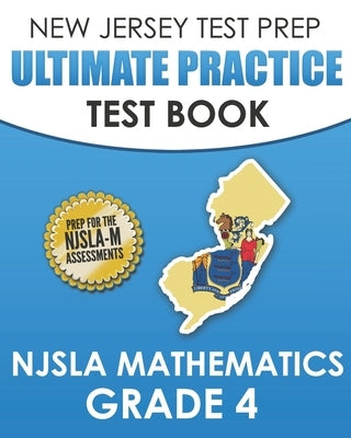 NEW JERSEY TEST PREP Ultimate Practice Test Book NJSLA Mathematics Grade 4: Includes 8 Complete NJSLA Mathematics Practice Tests by Hawas, J.