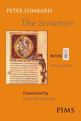 The Sentences: Book 2: On Creation by Lombard, Peter