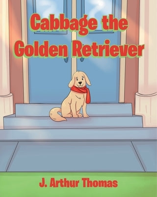 Cabbage the Golden Retriever by Thomas, J. Arthur