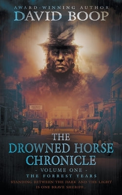 The Drowned Horse Chronicle: The Forrest Years by Boop, David