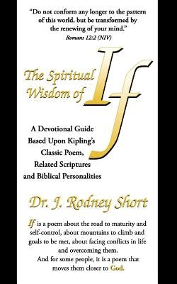 The Spiritual Wisdom of If by Short, J. Rodney