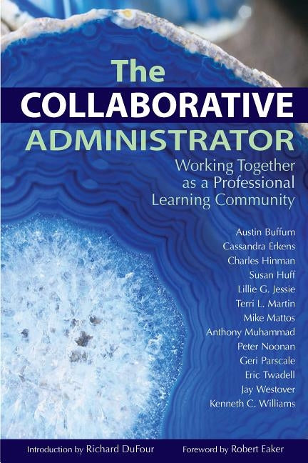 The Collaborative Administrator: Working Together as a Professional Learning Community by Buffum, Austin