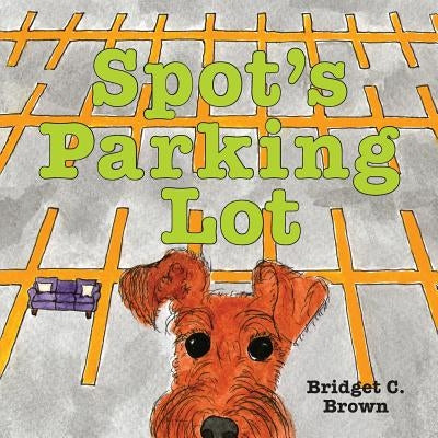 Spot's Parking Lot by Brown, Bridget C.