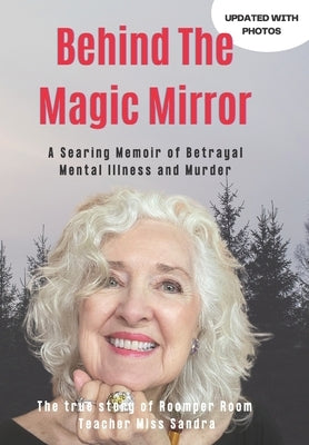 Behind The Magic Mirror: A Searing Memoir of Betrayal Mental Illness and Murder by Hart, Sandra