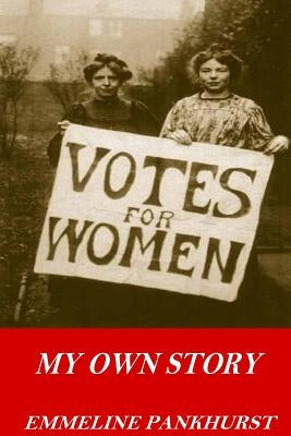 My Own Story by Pankhurst, Emmeline