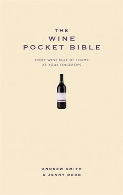 The Wine Pocket Bible: Everything a Wine Lover Needs to Know by Smith, Andrew
