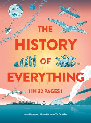 The History of Everything in 32 Pages by Claybourne, Anna