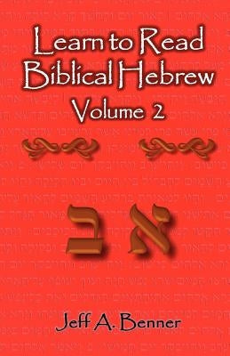 Learn to Read Biblical Hebrew Volume 2 by Benner, Jeff A.