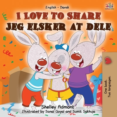 I Love to Share Jeg elsker at dele: English Danish Bilingual Book by Admont, Shelley