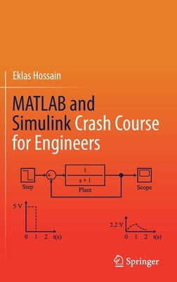 MATLAB and Simulink Crash Course for Engineers by Hossain, Eklas