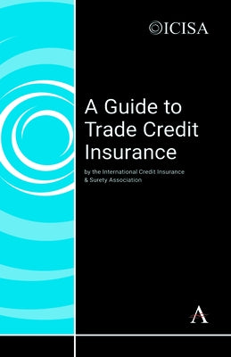 A Guide to Trade Credit Insurance by The International Credit Insurance &. Su