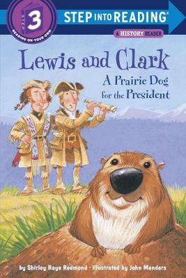 Lewis and Clark: A Prairie Dog for the President by Redmond, Shirley Raye