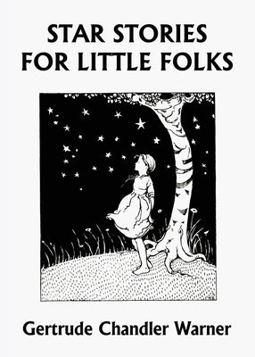 Star Stories for Little Folks (Yesterday's Classics) by Warner, Gertrude Chandler