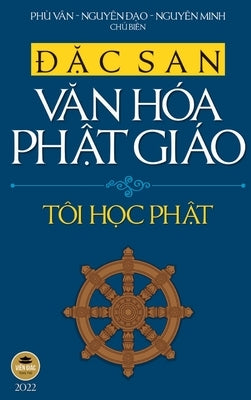 &#272;&#7863;c san V&#259;n hóa Ph&#7853;t giáo 2022 - Tôi H&#7885;c Ph&#7853;t by Th&#237;ch Nh&#432; &#272;i&#7875;n