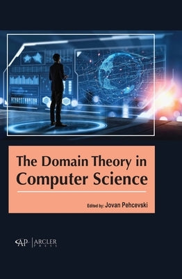 The Domain Theory in Computer Science by Pehcevski, Jovan