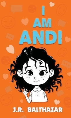 I Am Andi by Balthazar, J. R.