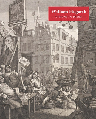 William Hogarth: Visions in Print by Insley, Alice