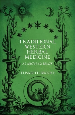 Traditional Western Herbal Medicine: As Above So Below by Brooke, Elisabeth