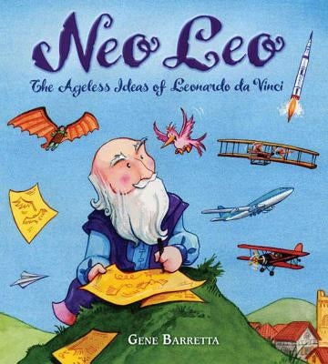 Neo Leo: The Ageless Ideas of Leonardo Da Vinci by Barretta, Gene
