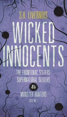 Wicked Innocents: Case No. 1 by Livernois, S. H.