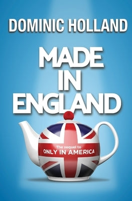 Made in England by Holland, Dominic