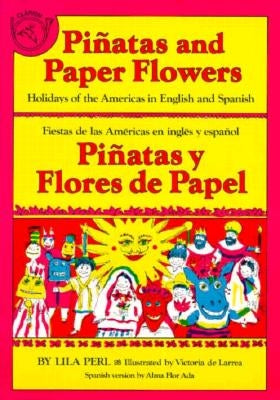 Pinatas and Paper Flowers: Holidays of the Americas in English and Spanish by Perl, Lila