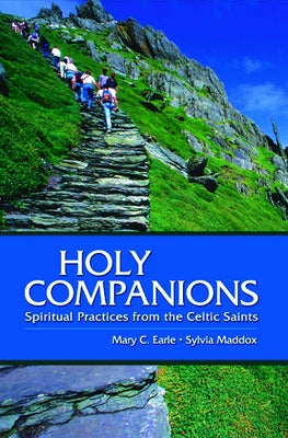 Holy Companions: Spiritual Practices from the Celtic Saints by Maddox, Sylvia