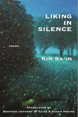 Liking in Silence: Poems of Kim Sa-In by Kim, Sa-In