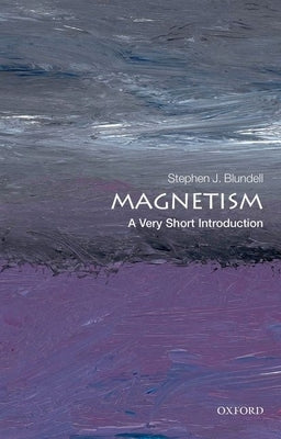 Magnetism: A Very Short Introduction by Blundell, Stephen J.